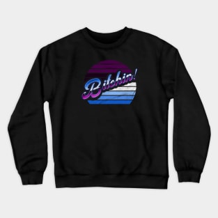 Bitchin' Crewneck Sweatshirt